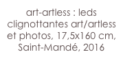 art-artless : leds clignottantes art/artless et photos, 17,5x160 cm,  Saint-Mandé, 2016