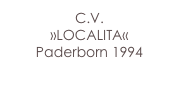 C.V.
»LOCALITA«
Paderborn 1994
