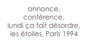 annonce, 
conférence,
lundi ça fait désordre,
les étoiles, Paris 1994