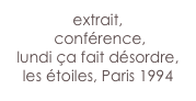 extrait,
 conférence,
lundi ça fait désordre,
les étoiles, Paris 1994