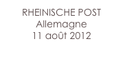 RHEINISCHE POST
Allemagne
11 août 2012