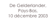 De Gelderlander,
Pays-Bas,
10 décembre 2003