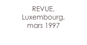 REVUE,
Luxembourg,
mars 1997
