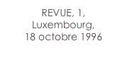 REVUE, 1,
Luxembourg,
18 octobre 1996