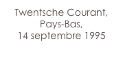 Twentsche Courant,
Pays-Bas,
14 septembre 1995