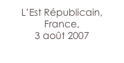 L’Est Républicain,
France,
3 août 2007
