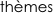 thèmes